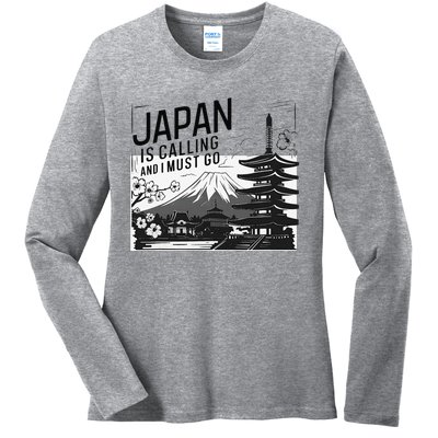 Japan Is Calling And I Must Go Ladies Long Sleeve Shirt