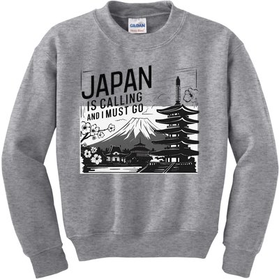 Japan Is Calling And I Must Go Kids Sweatshirt