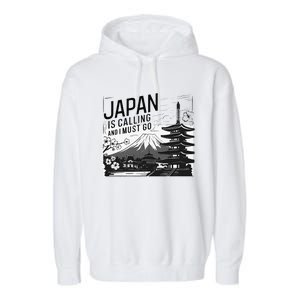 Japan Is Calling And I Must Go Garment-Dyed Fleece Hoodie