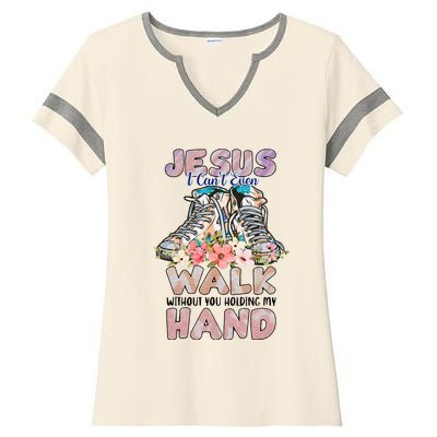 Jesus I CanT Even Walk Without You Holding My Hand Quote Ladies Halftime Notch Neck Tee