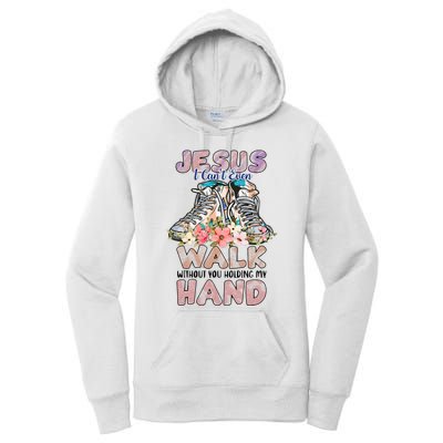 Jesus I CanT Even Walk Without You Holding My Hand Quote Women's Pullover Hoodie