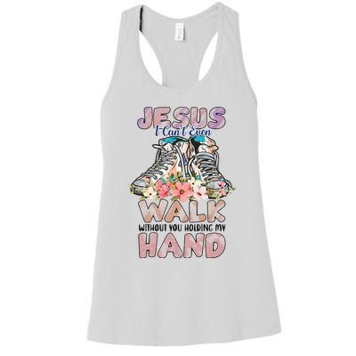 Jesus I CanT Even Walk Without You Holding My Hand Quote Women's Racerback Tank