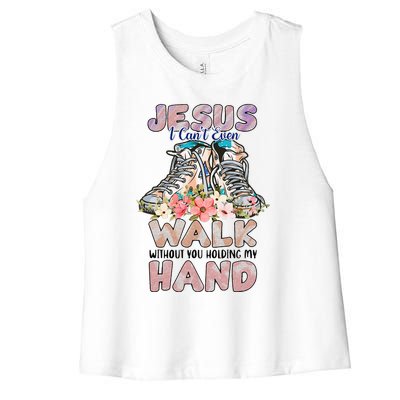 Jesus I CanT Even Walk Without You Holding My Hand Quote Women's Racerback Cropped Tank