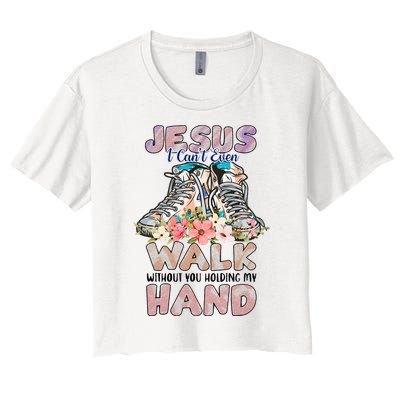 Jesus I CanT Even Walk Without You Holding My Hand Quote Women's Crop Top Tee