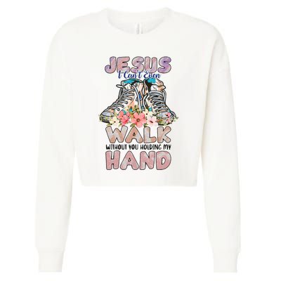 Jesus I CanT Even Walk Without You Holding My Hand Quote Cropped Pullover Crew