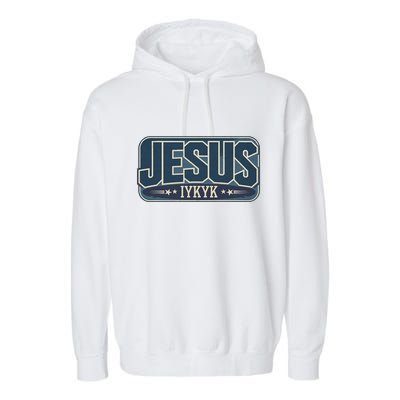 Jesus Iykyk If You Know You Know Garment-Dyed Fleece Hoodie