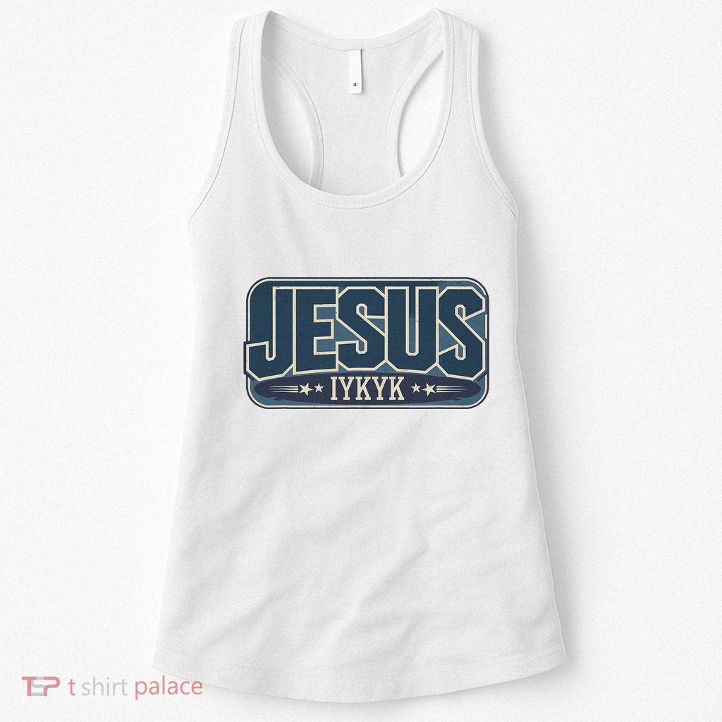 Jesus Iykyk If You Know You Know Womens Tank Top