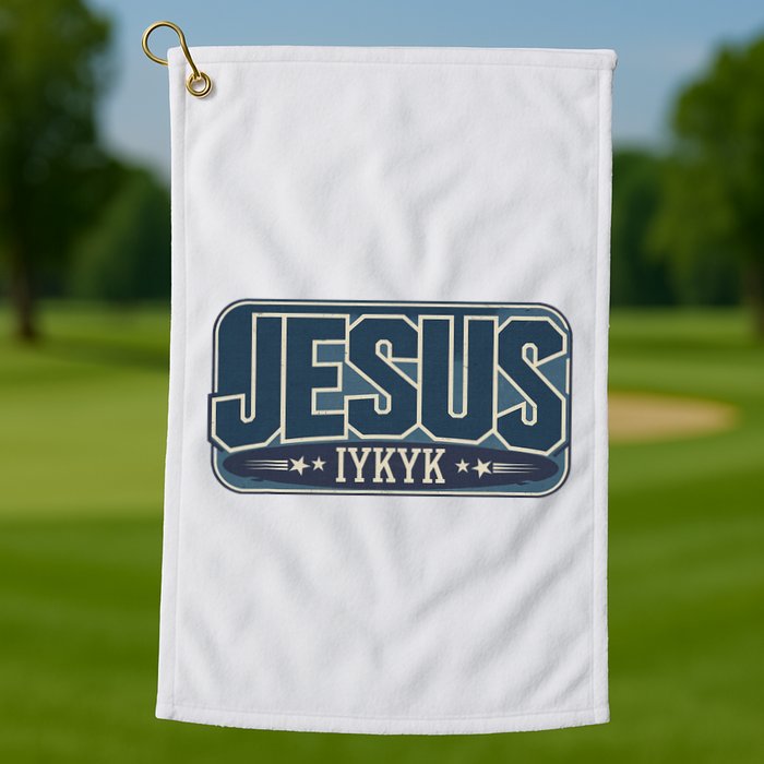 Jesus Iykyk If You Know You Know Golf Towel