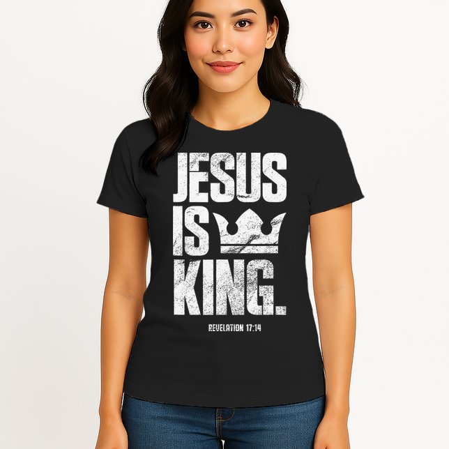Jesus Is King Christian Bible Scripture Quote Womens T-Shirt