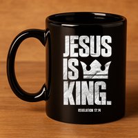 Jesus Is King Christian Bible Scripture Quote Gift 11oz C Handle Ceramic Mug