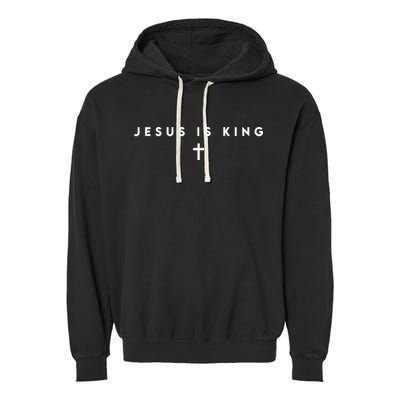 Jesus Is King Christian Faith Gifts Cross Garment-Dyed Fleece Hoodie