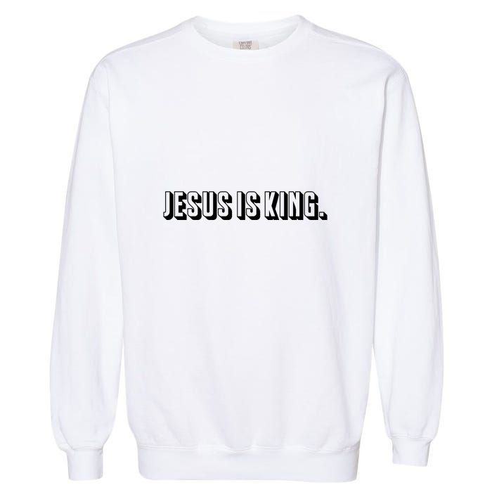 Jesus Is King 3d Simple Font Christian Catholic Christ Garment-Dyed Sweatshirt