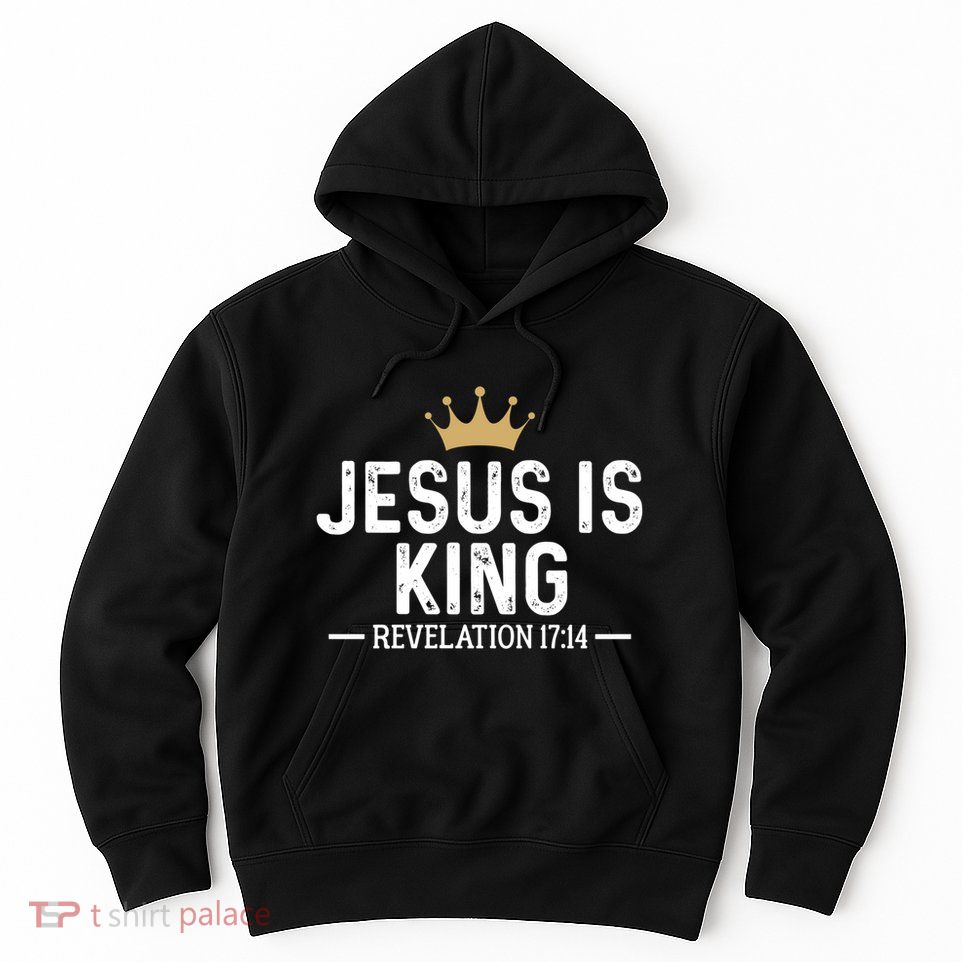 Jesus Is King Revelation 17:14 Christian Quote Religious Hoodie