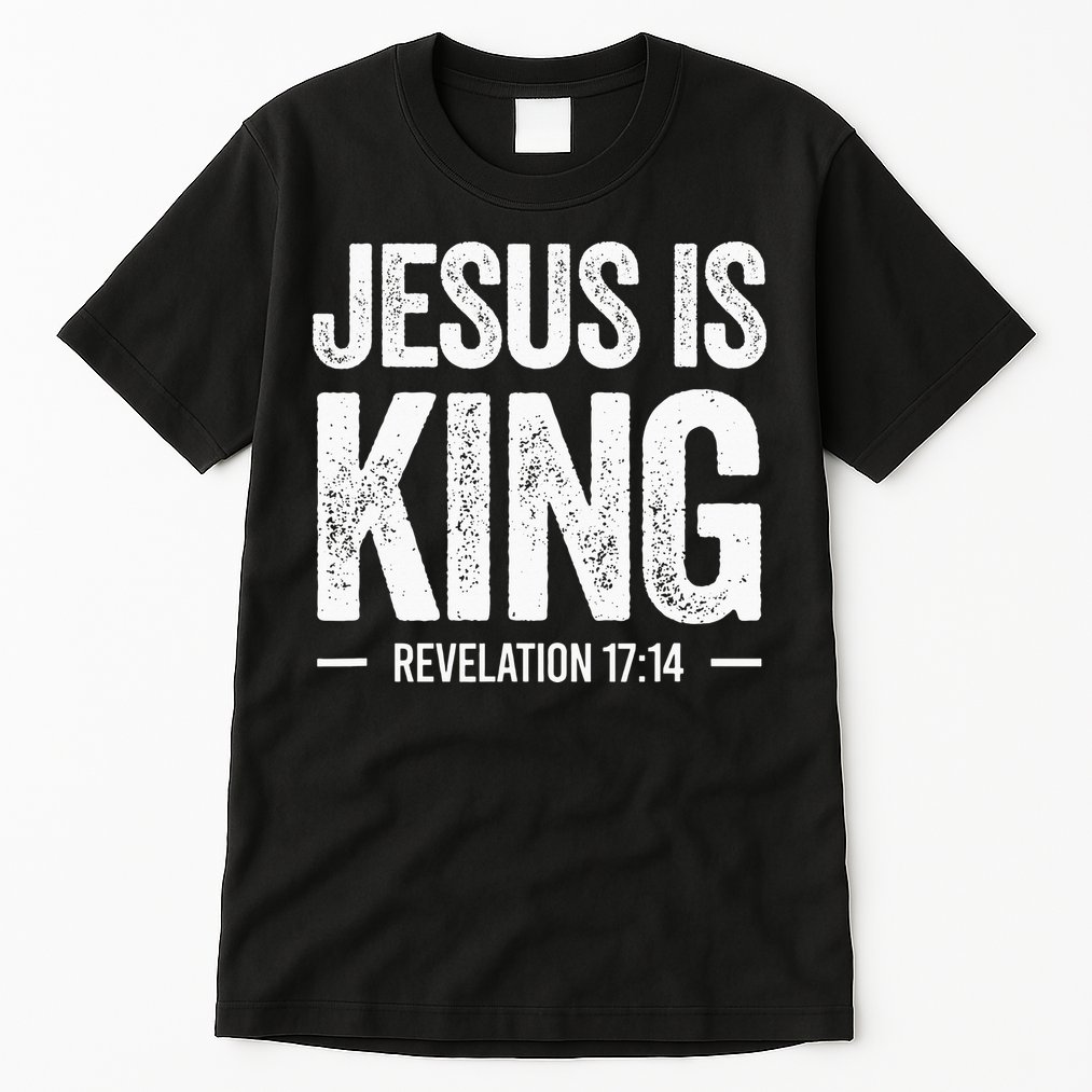 Jesus is King Revelation 1714 Christian Faith Bible Verse Tall T-Shirt