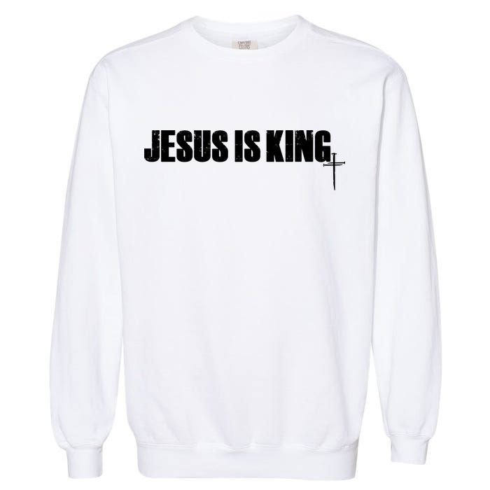 Jesus Is King Simple King Of Kings 3 Nails Cross Redeemed Collection Garment-Dyed Sweatshirt