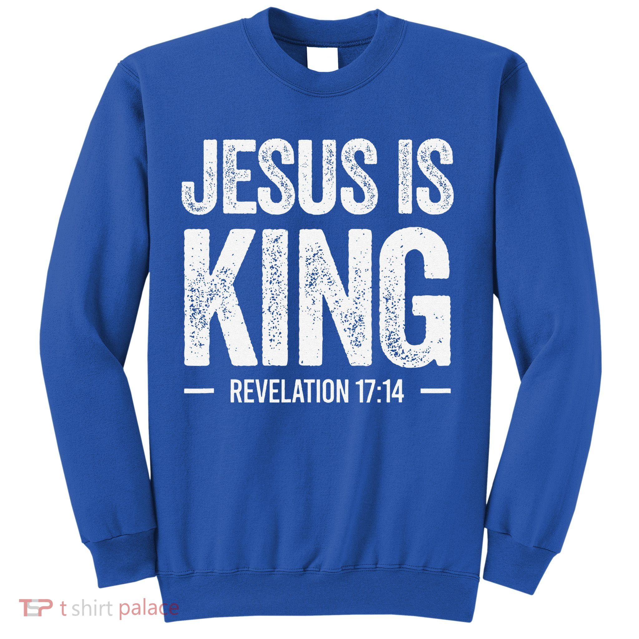 Jesus Is King Revelation 1714 Christian Faith Bible Verse Sweatshirt