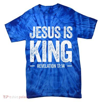 Jesus Is King Revelation 1714 Christian Faith Bible Verse Tie-Dye T-Shirt