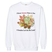 Jmcgg I Know Autumn Hates To See A Sensitive Lad Like Me Comin Garment-Dyed Sweatshirt