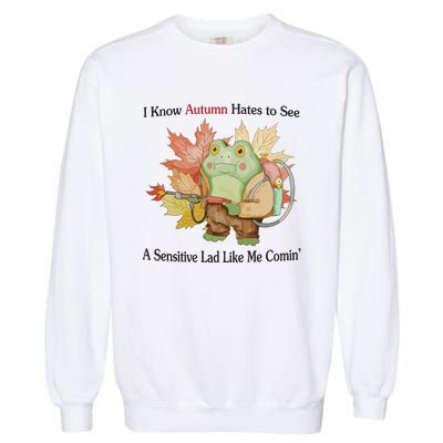 Jmcgg I Know Autumn Hates To See A Sensitive Lad Like Me Comin Garment-Dyed Sweatshirt