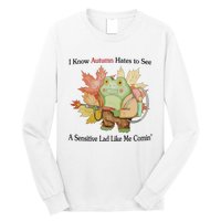 Jmcgg I Know Autumn Hates To See A Sensitive Lad Like Me Comin Long Sleeve Shirt