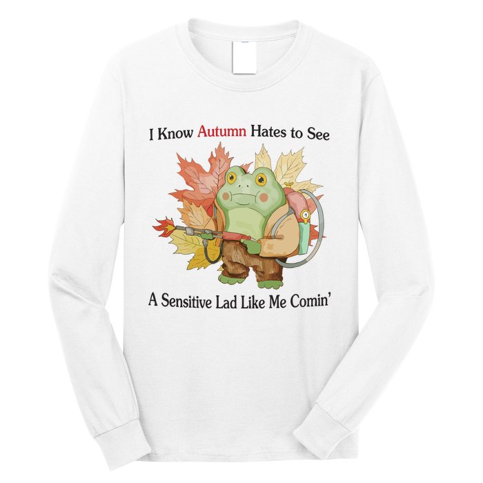 Jmcgg I Know Autumn Hates To See A Sensitive Lad Like Me Comin Long Sleeve Shirt