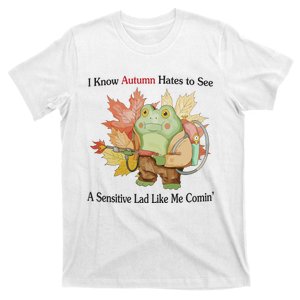 Jmcgg I Know Autumn Hates To See A Sensitive Lad Like Me Comin T-Shirt