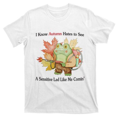 Jmcgg I Know Autumn Hates To See A Sensitive Lad Like Me Comin T-Shirt