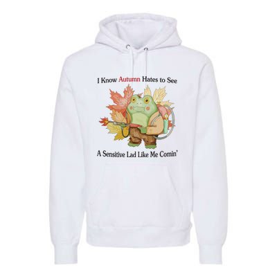 Jmcgg I Know Autumn Hates To See A Sensitive Lad Like Me Comin Premium Hoodie