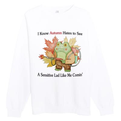 Jmcgg I Know Autumn Hates To See A Sensitive Lad Like Me Comin Premium Crewneck Sweatshirt