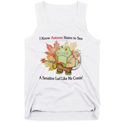 Jmcgg I Know Autumn Hates To See A Sensitive Lad Like Me Comin Tank Top