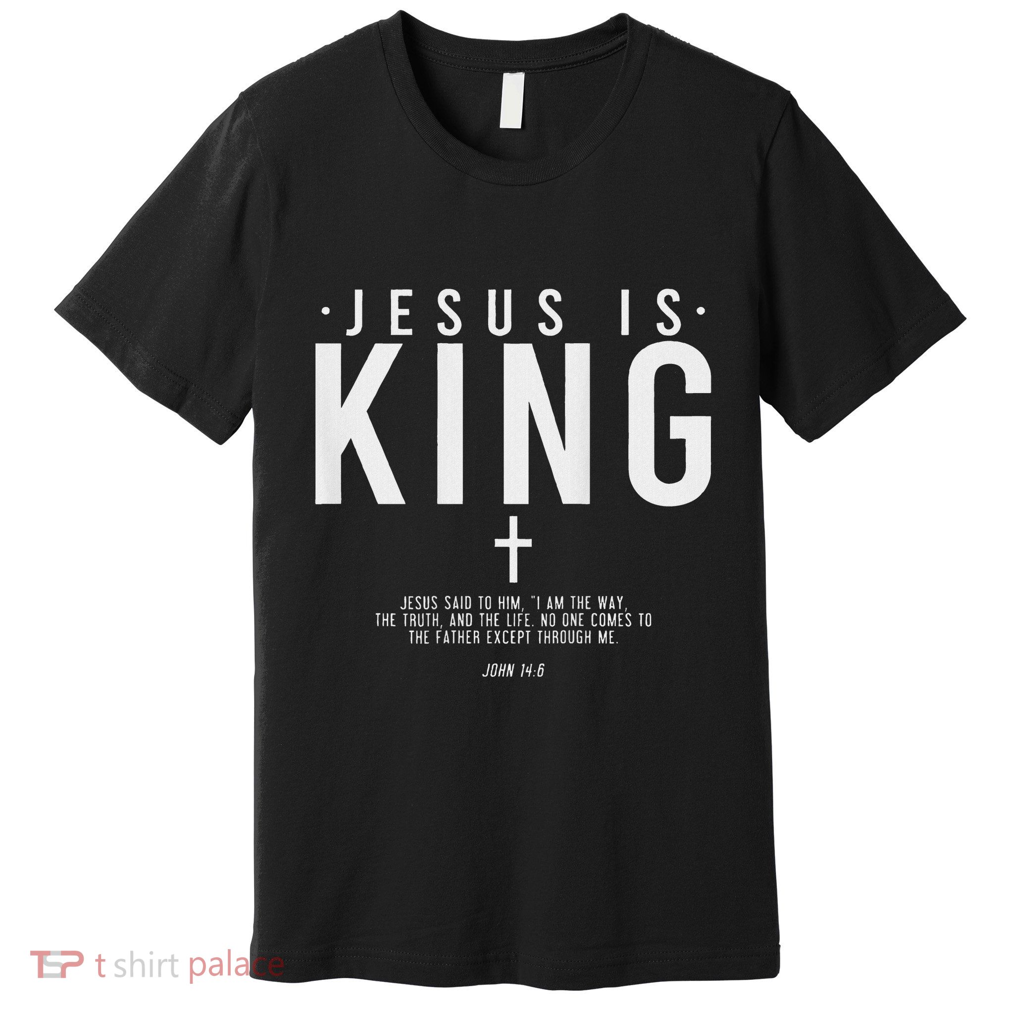 Jesus Is King Jesus John 146 Costume Christian Premium T-Shirt