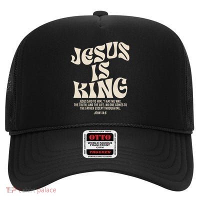 Jesus Is King Bible Verse John 146 Christian God Religious High Crown Mesh Back Trucker Hat