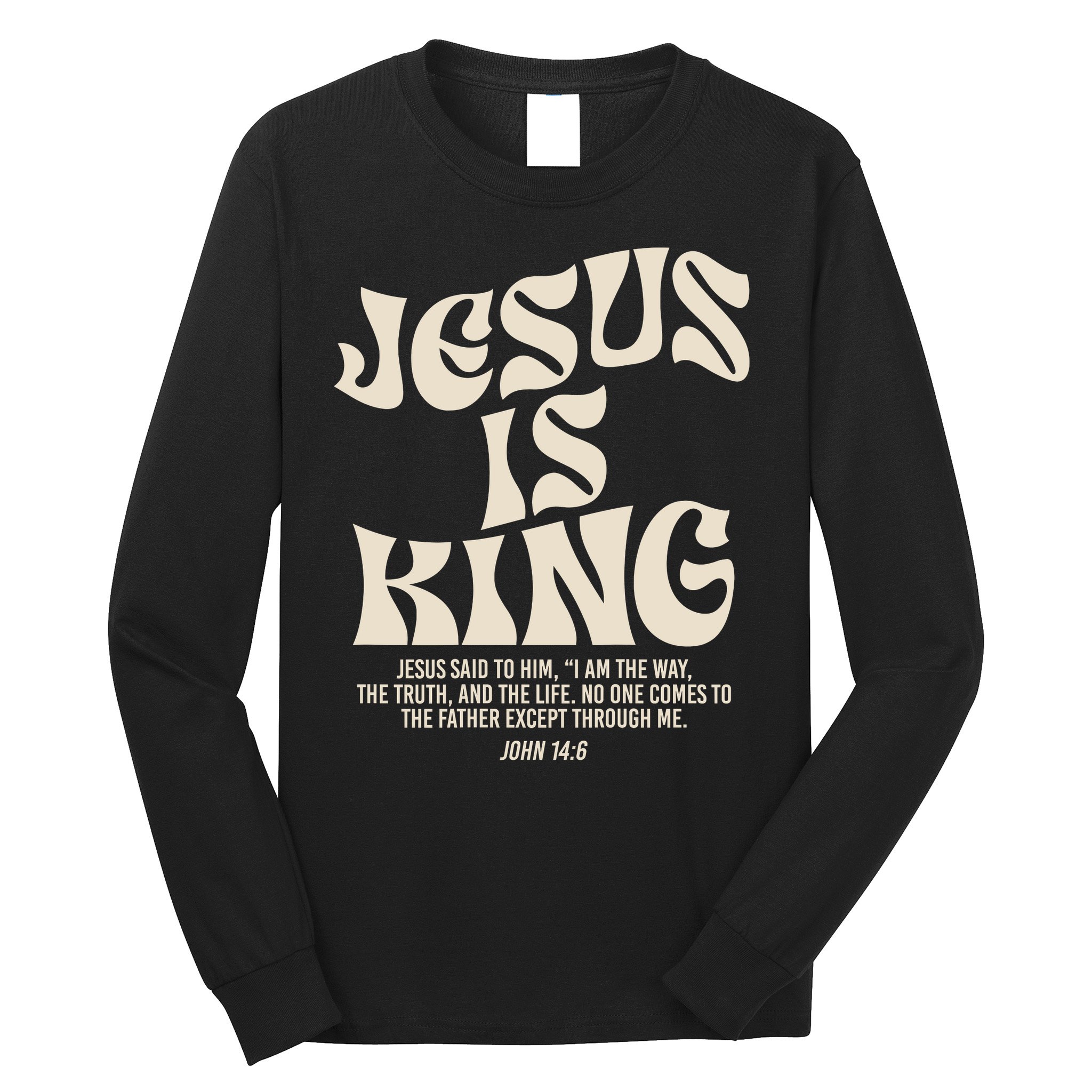 Jesus Is King Bible Verse John 146 Christian God Religious Long Sleeve Shirt