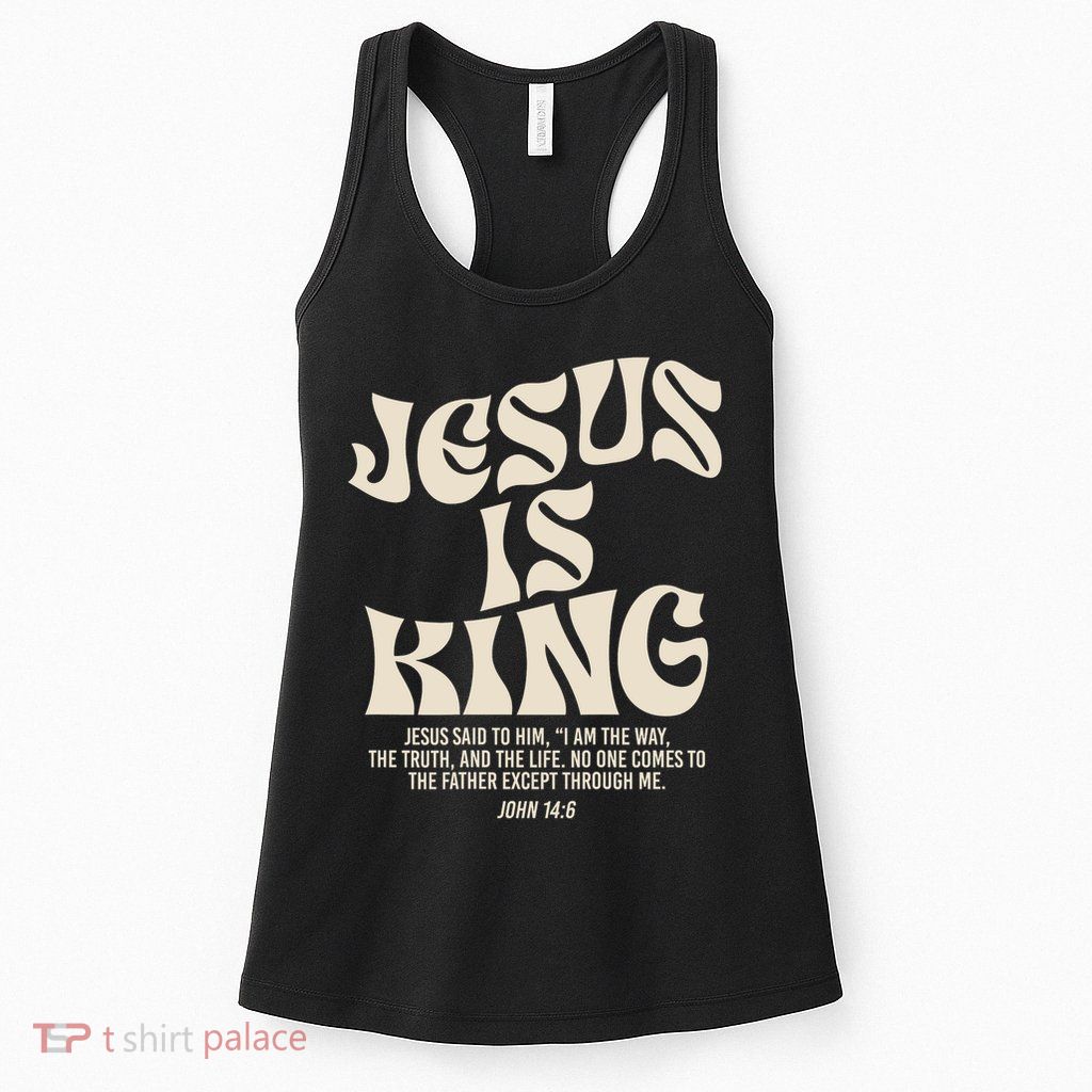 Jesus Is King Bible Verse John 146 Christian God Religious Womens Tank Top