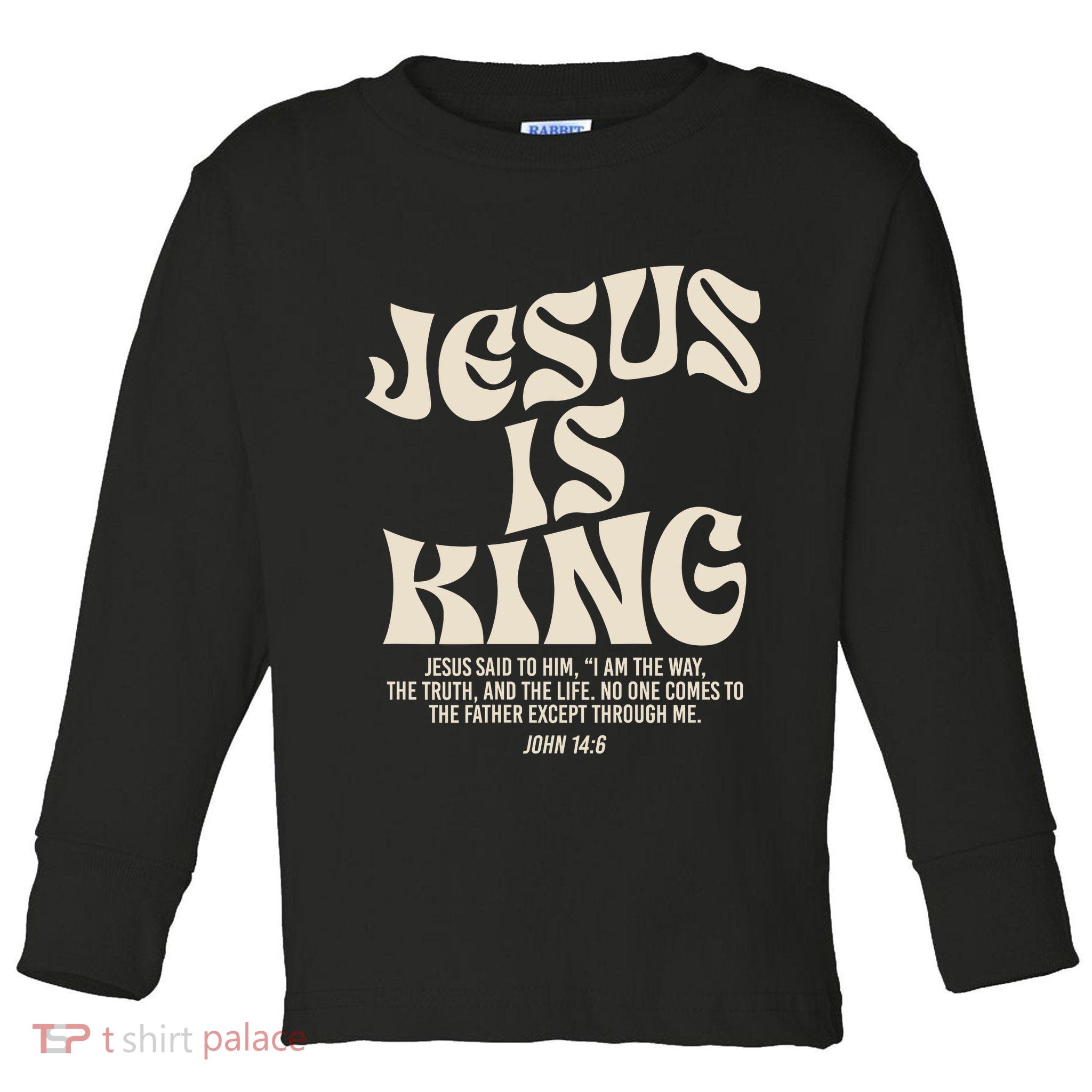 Jesus Is King Bible Verse John 146 Christian God Religious Toddler Long Sleeve Shirt