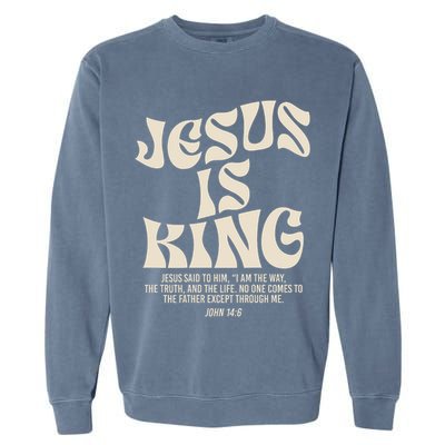 Jesus Is King Bible Verse John 146 Christian God Religious Garment-Dyed Sweatshirt