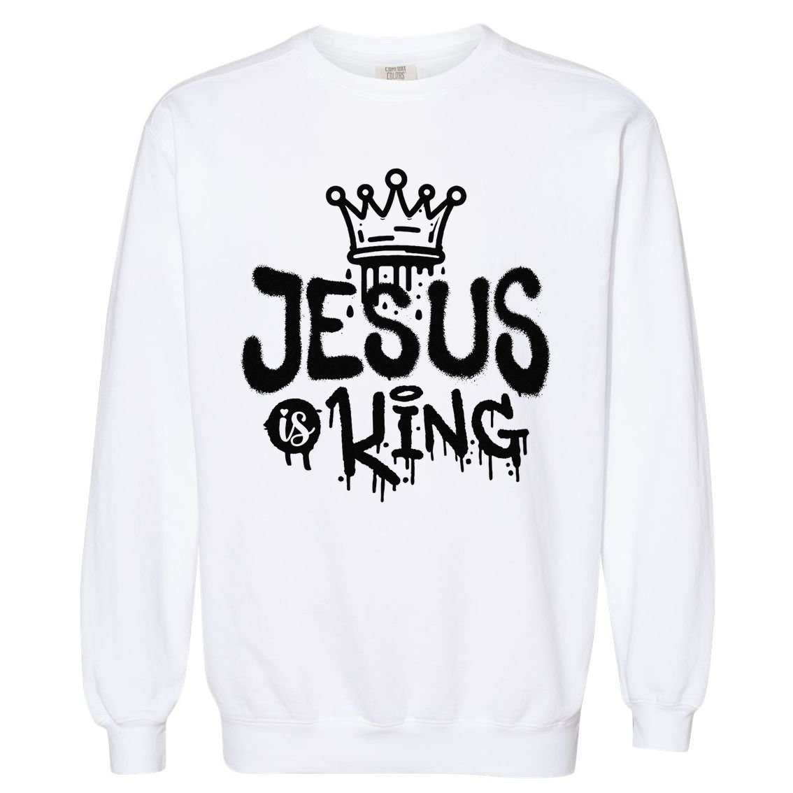 Jesus Is King Faith Religion Christian Spirituality Garment-Dyed Sweatshirt