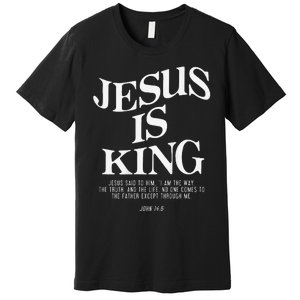 Jesus Is King Jesus John 146 Costume Christian Gift Premium T-Shirt