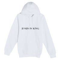 Jesus Is King Bold Modern Christian Premium Pullover Hoodie