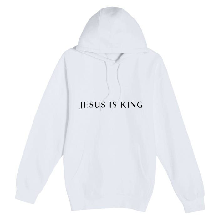 Jesus Is King Bold Modern Christian Premium Pullover Hoodie