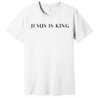 Jesus Is King Bold Modern Christian Premium T-Shirt