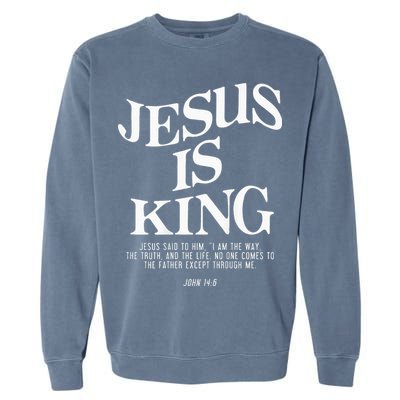Jesus Is King Jesus John 146 Costume Christian Garment-Dyed Sweatshirt