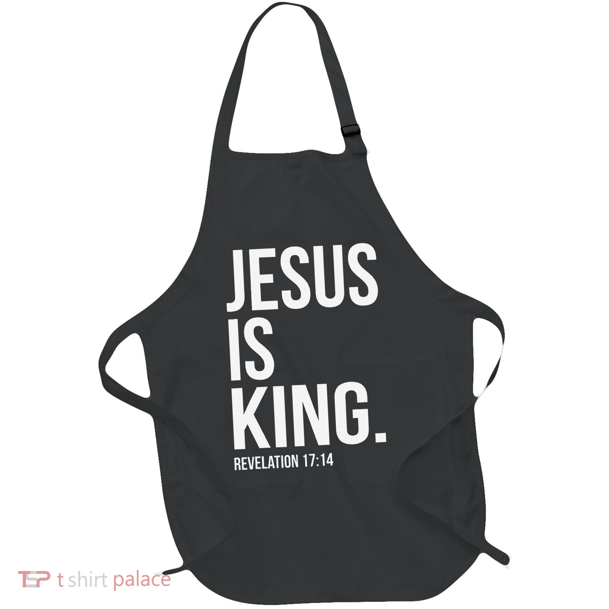 Jesus Is King Bible Scripture Christian Apron