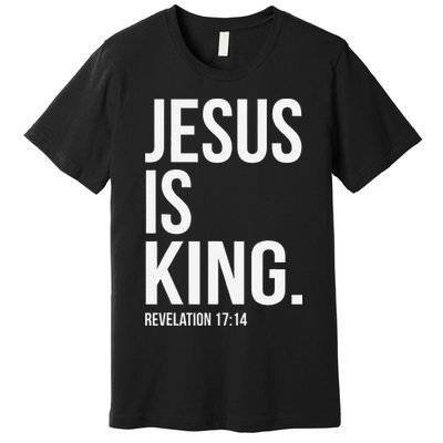 Jesus Is King Bible Scripture Christian Premium T-Shirt