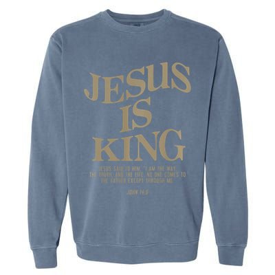 Jesus Is King Jesus John 146 Costume Christian Garment-Dyed Sweatshirt