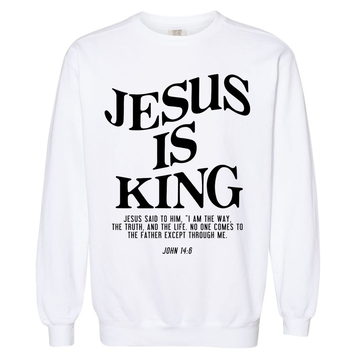 Jesus Is King Jesus John 14:6 Costume Christian Garment-Dyed Sweatshirt