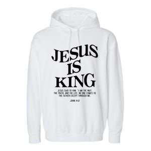 Jesus Is King Jesus John 146 Costume Christian Garment-Dyed Fleece Hoodie