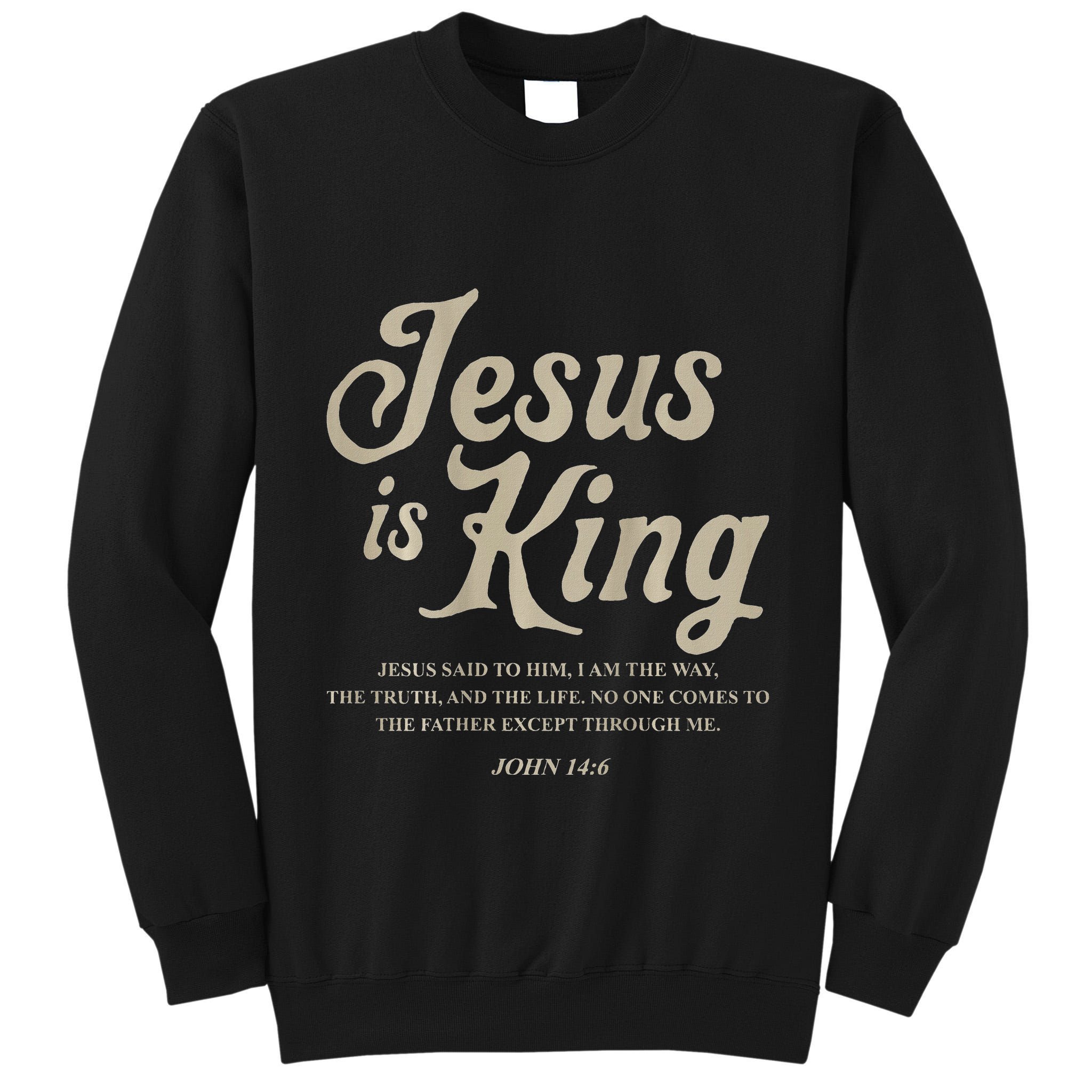 Jesus Is King John 146 Costume Jesus Christian Tall Sweatshirt