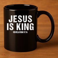 Jesus Is King Bible Scripture Quote Christian 11oz C Handle Ceramic Mug