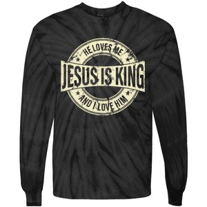 Jesus Is King He Loves Me And I Love Him Christian Tie-Dye Long Sleeve Shirt